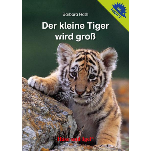 Barbara Rath - Der kleine Tiger wird groß / Igelheft 80