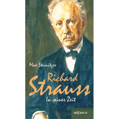 Max Steinitzer - Richard Strauss in seiner Zeit