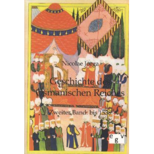 Nicolae Jorga - Geschichte des Osmanischen Reiches