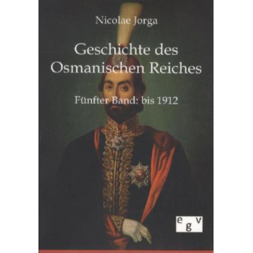 Nicolae Jorga - Geschichte des Osmanischen Reiches