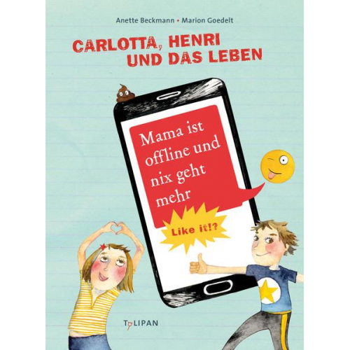 Anette Beckmann - Carlotta, Henri und das Leben. Mama ist offline und nix geht mehr