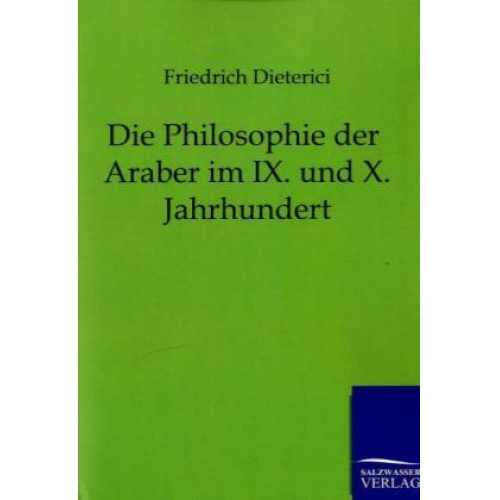 Friedrich Dieterici - Die Philosophie der Araber im IX. und X. Jahrhundert