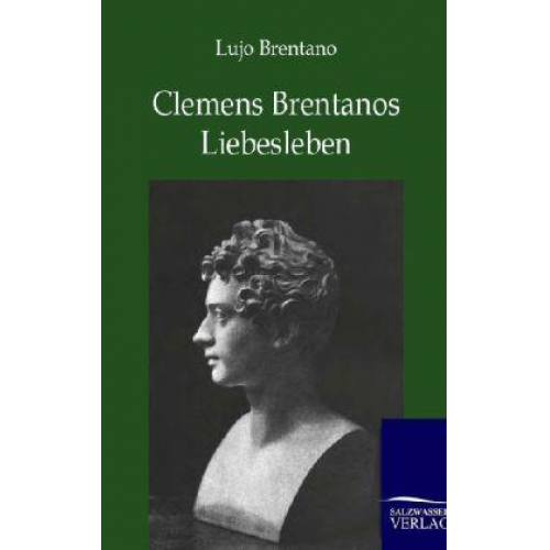 Lujo Brentano - Clemens Brentanos Liebesleben