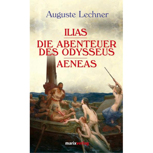 Auguste Lechner - Ilias - Die Abenteuer des Odysseus - Aeneas