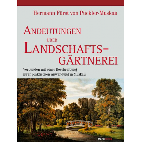 Hermann Pückler-Muskau - Andeutungen über Landschaftsgärtnerei