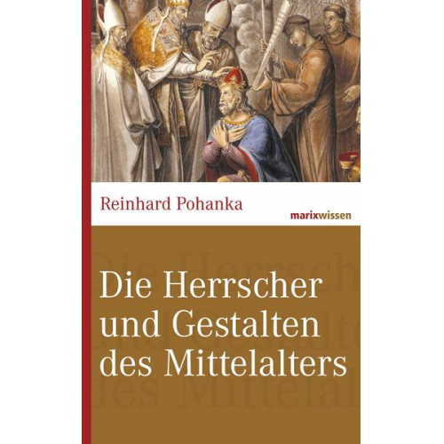 Reinhard Pohanka - Die Herrscher und Gestalten des Mittelalters