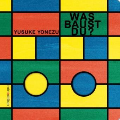 Yusuke Yonezu - Was baust Du?