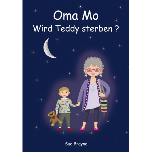 Sue Brayne - Oma Mo – Wird Teddy sterben?