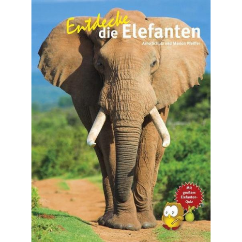 Arno Schulz & Marion Pfeiffer - Entdecke die Elefanten