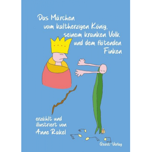 Anne Rakel - Das Märchen vom kaltherzigen König, seinem kranken Volk und den flötenden Finken