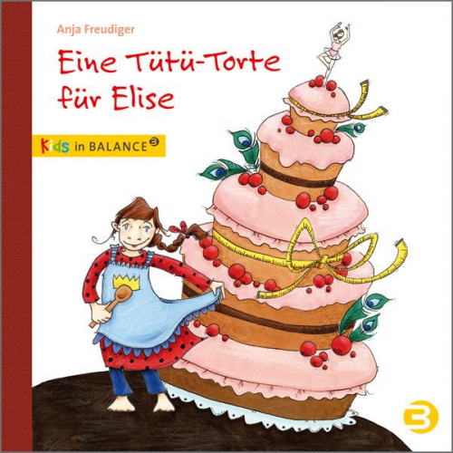 Anja Freudiger - Eine Tütü-Torte für Elise