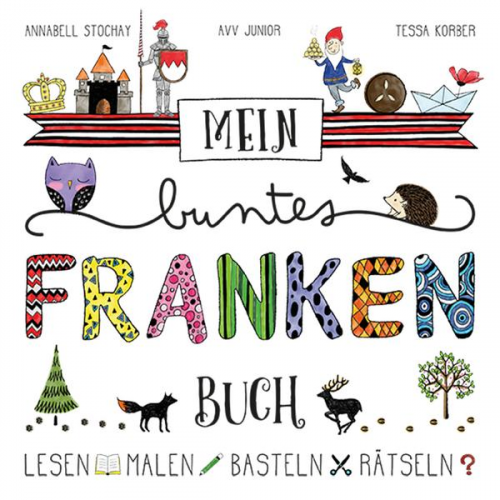 Annabell Stochay & Tessa Korber - Mein buntes Franken-Buch