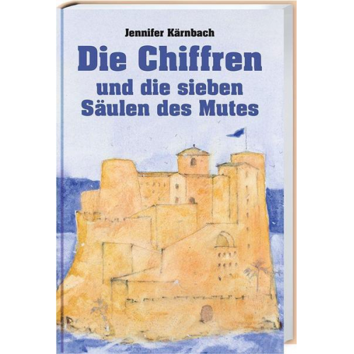 Jennifer Kärnbach - Die Chiffren und die sieben Säulen des Mutes