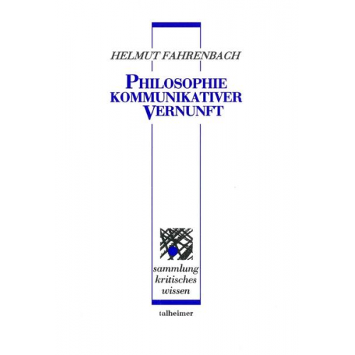 Helmut Fahrenbach - Philosophie kommunikativer Vernunft