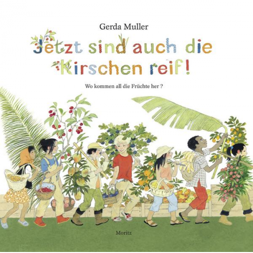 Gerda Muller - Jetzt sind auch die Kirschen reif!