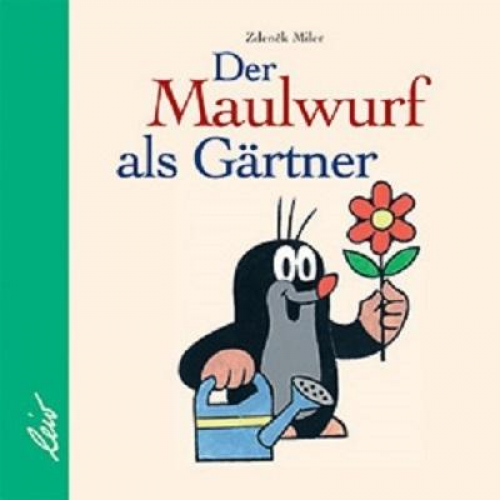 Zdenek Miler - Der Maulwurf als Gärtner