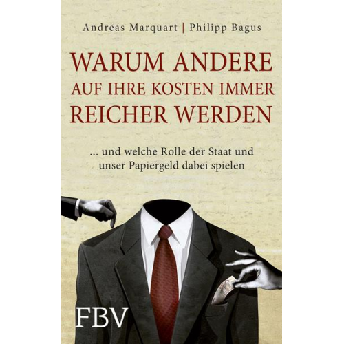 Philipp Bagus & Andreas Marquart - Warum andere auf Ihre Kosten immer reicher werden