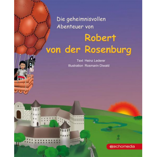 Heinz Lederer - Die geheimnisvollen Abenteuer von Robert von der Rosenburg