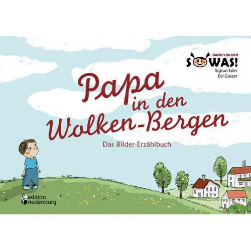 Sigrun Eder - Papa in den Wolken-Bergen - Das Bilder-Erzählbuch für Kinder, die einen geliebten Menschen verloren haben (SOWAS! Band 9 BILDER)