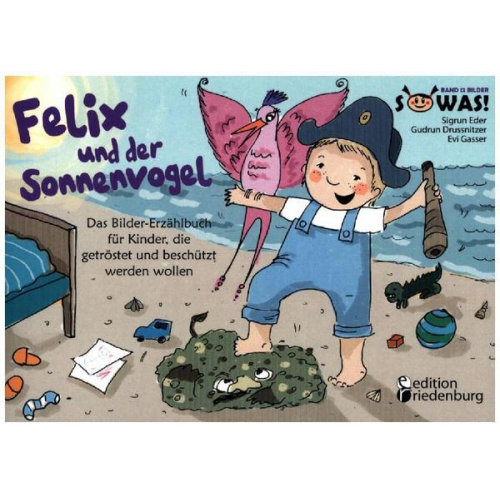 138232 - Felix und der Sonnenvogel - Das Bilder-Erzählbuch für Kinder, die getröstet und beschützt werden wollen