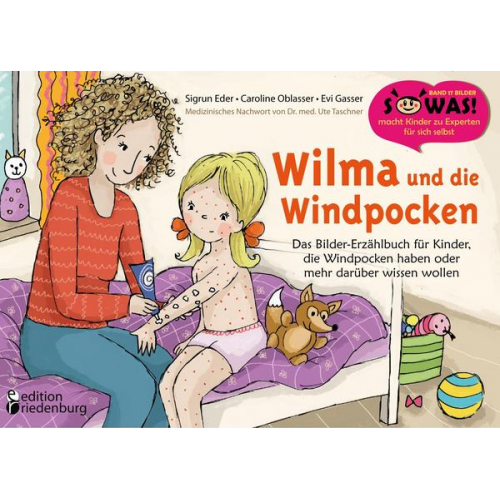 Sigrun Eder & Caroline Oblasser - Wilma und die Windpocken - Das Bilder-Erzählbuch für Kinder, die Windpocken haben oder mehr darüber wissen wollen