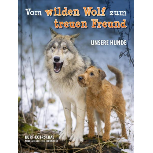 Kurt Kotrschal & Andrea Benedetter-Herramhof - Vom wilden Wolf zum treuen Freund