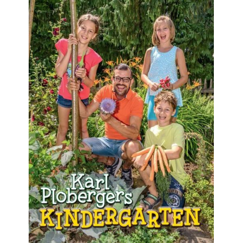 Karl Ploberger & Andrea Benedetter-Herramhof - Karl Plobergers Kindergarten