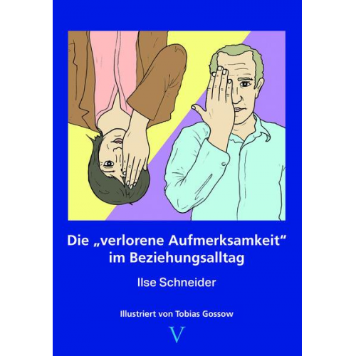 Ilse Schneider - Die verlorene Aufmerksamkeit im Beziehungsalltag