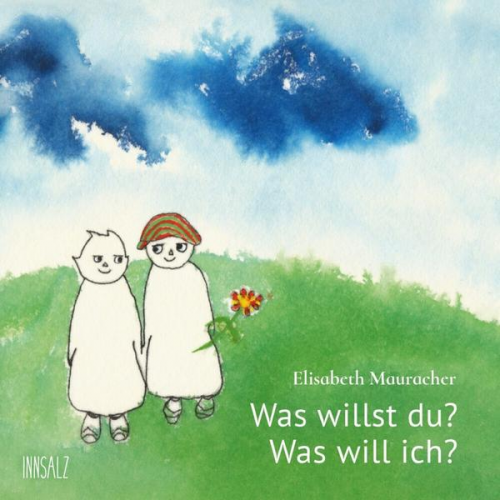 Elisabeth Mauracher - Was willst du? Was will ich?