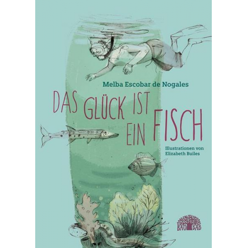 Melba Escobar de Nogales - Das Glück ist ein Fisch