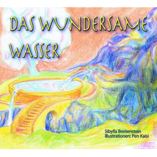 Sibylla Breitenstein - Das wundersame Wasser