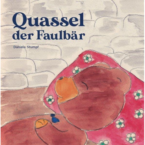 Daniela Stumpf - Quassel, der Faulbär