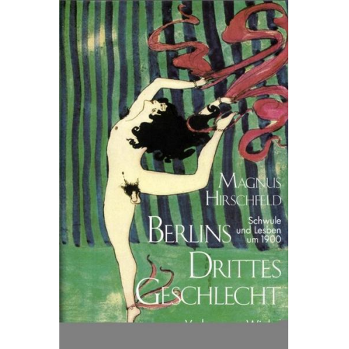 Magnus Hirschfeld - Berlins Drittes Geschlecht