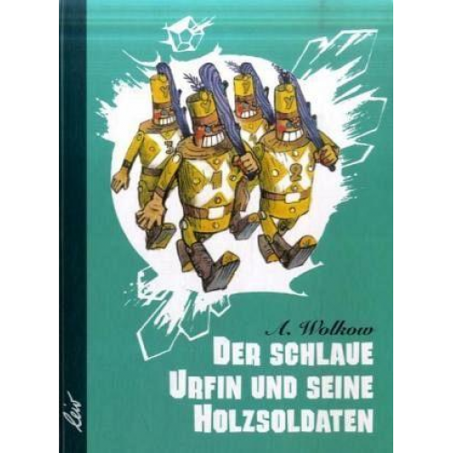 Alexander Wolkow - Der schlaue Urfin und seine Holzsoldaten