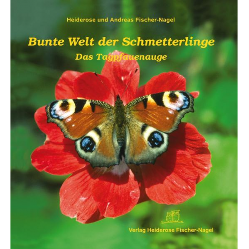 Heiderose Fischer-Nagel & Andreas Fischer-Nagel - Bunte Welt der Schmetterlinge