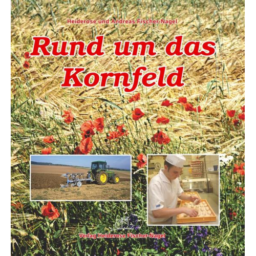 Heiderose Fischer-Nagel & Andreas Fischer-Nagel - Rund um das Kornfeld