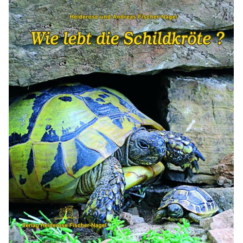 Andreas Fischer-Nagel & Heiderose Fischer-Nagel - Wie lebt die Schildkröte?