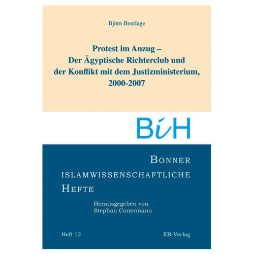 Björn Bentlage - Protest im Anzug - Der Ägyptische Richterclub und der Konflikt mit dem Justizministerium