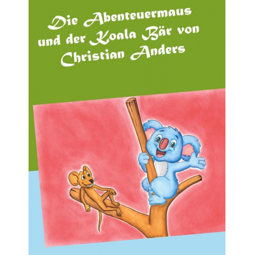 Christian Anders - Die Abenteuermaus und der Koala Bär