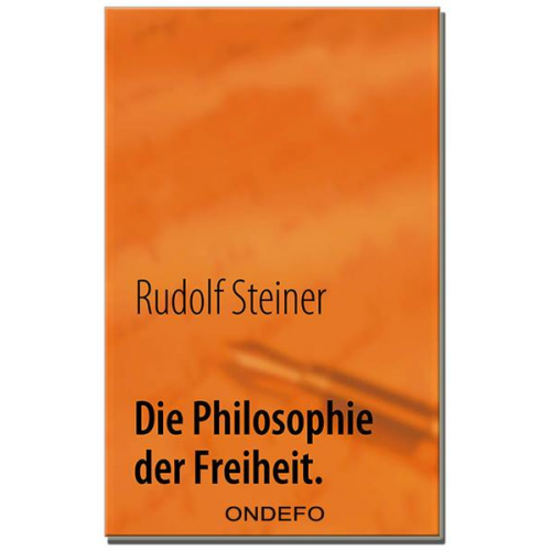 Rudolf Steiner - Die Philosophie der Freiheit.