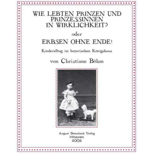 Christiane Böhm - Wie lebten Prinzen und Prinzessinnen in Wirklichkeit? oder Erbsen ohne Ende!