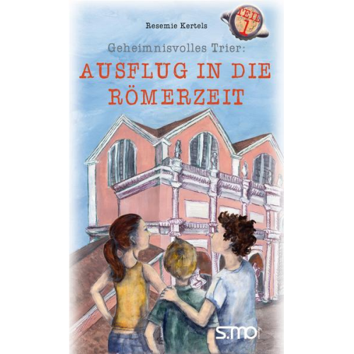 Resemie Kertels - Geheimnisvolles Trier: Ausflug in die Römerzeit