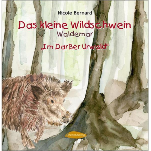 Nicole Bernard - Das kleine Wildschwein Waldemar