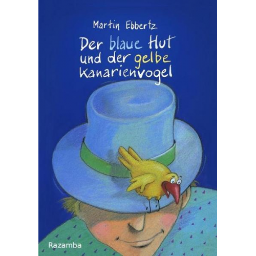 Martin Ebbertz - Der blaue Hut und der gelbe Kanarienvogel