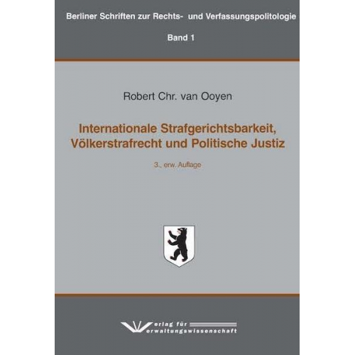 Robert Chr. van Ooyen - Internationale Strafgerichtsbarkeit, Völkerstrafrecht und Politische Justiz