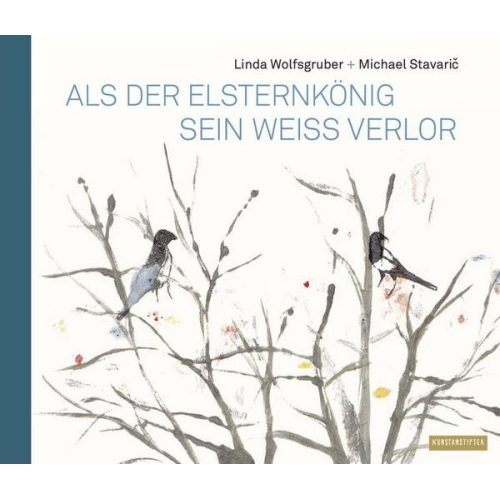 Michael Stavaric - Als der Elsternkönig sein Weiß verlor