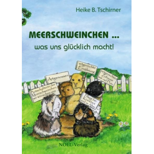 Heike B. Tschirner - Meerschweinchen ... was uns glücklich macht!