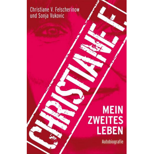 Christiane V. Felscherinow & Sonja Vukovic - Christiane F. Mein zweites Leben: Autobiografie