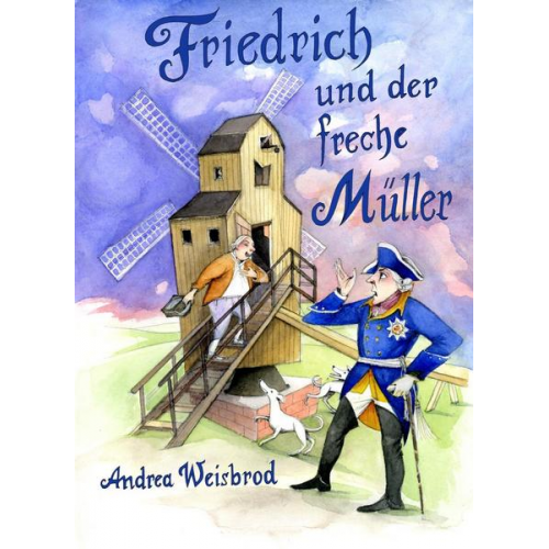 Andrea Weisbrod - Friedrich und der freche Müller