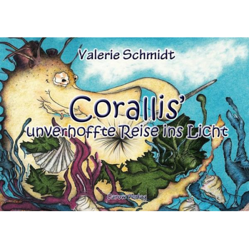 Valerie Schmidt - Corallis' unverhoffte Reise ins Licht